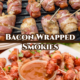 Social media image of bacon wrapped smokies.