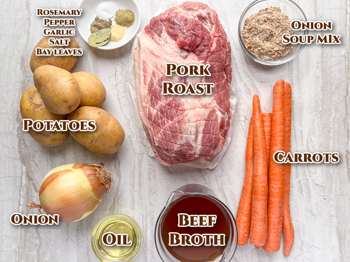 Ingredients for the recipe: potatoes, onion, oil, beef broth, carrots, onion soup mix, pork roast, salt, pepper, garlic, rosemary, and bay leaves.